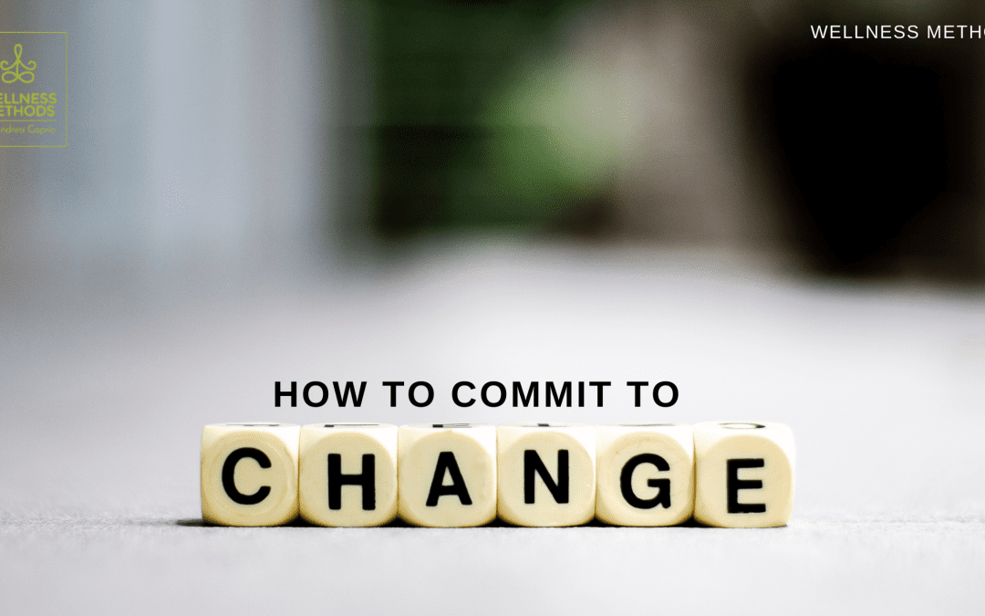 How to Commit to Change – Choose Healthy Habits