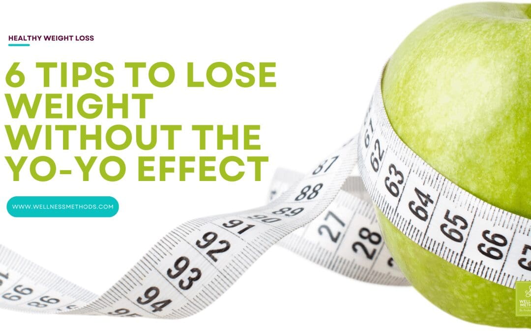 How to Stop Dieting and the 6 Tips To Lose Weight Without The Yo-Yo Effect