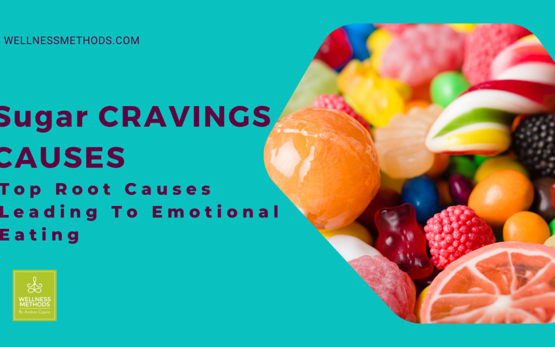 Sugar Cravings Top Root Causes Leading To Emotional Eating